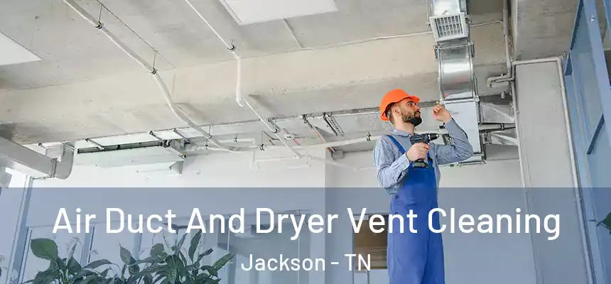  Air Duct And Dryer Vent Cleaning Jackson - TN
