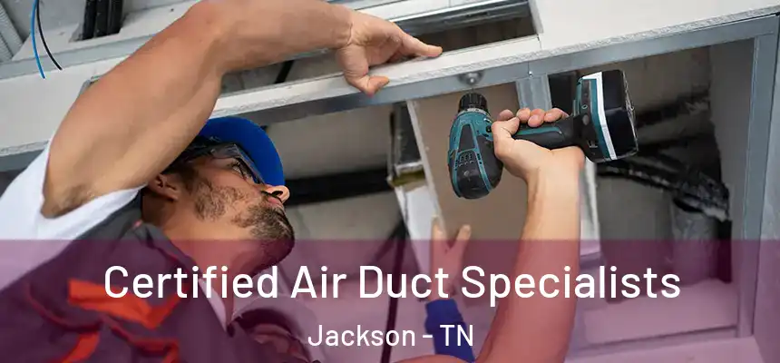  Certified Air Duct Specialists Jackson - TN